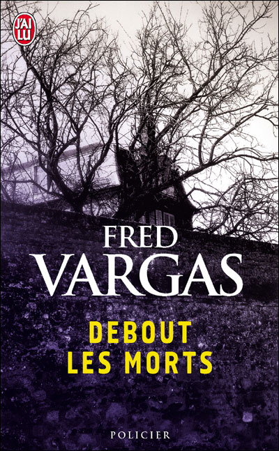 Debout les morts  Fred Vargas